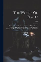 The Works Of Plato: Philebus, Charmides, Laches, Menexenus, Hippias Major, Hippias Minor, Ion, First Alcibiades, Second Alcibiad