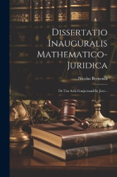 Dissertatio Inauguralis Mathematico-juridica - De Usu Artis Conjectandi In Jure...