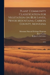 Plant Community Classification for Vegetation on BLM Lands, Pryor Mountains, Carbon County, Montana - 1993