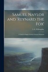 Samuel Naylor and'Reynard the fox'; a Study in Anglo-German Literary Relations