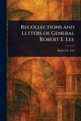 Recollections and Letters of General Robert E. Lee