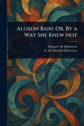 Allison Bain; Or, By a Way She Knew Not