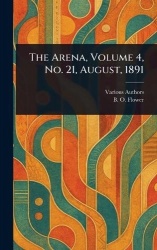 The Arena, Volume 4, No. 21, August, 1891