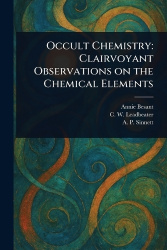 Occult Chemistry - Clairvoyant Observations on the Chemical Elements