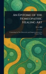 An Epitome of the Homeopathic Healing Art