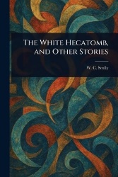 The White Hecatomb, and Other Stories