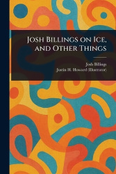 Josh Billings on Ice, and Other Things