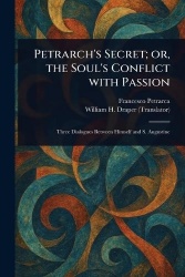 Petrarch's Secret; or, the Soul's Conflict With Passion