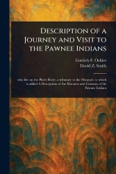 Description of a Journey and Visit to the Pawnee Indians