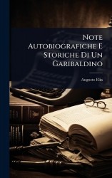 Note Autobiografiche E Storiche Di Un Garibaldino