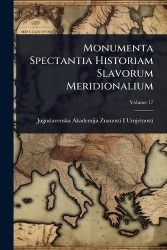 Monumenta Spectantia Historiam Slavorum Meridionalium