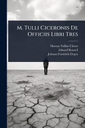 M. Tulli Ciceronis De Officiis Libri Tres