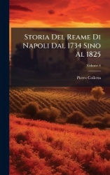 Storia Del Reame Di Napoli Dal 1734 Sino Al 1825