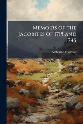 Memoirs of the Jacobites of 1715 and 1745