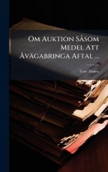 Om Auktion SÃ som Medel Att Ã...vägabringa Aftal ...