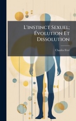 L'instinct Sexuel;Ãvolution Et Dissolution