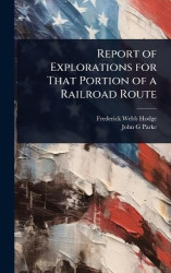 Report of Explorations for That Portion of a Railroad Route
