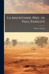 La Mauritanie. PrÃ(c)f. de Paul PainlevÃ(c)