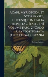 Acari, Myriopoda et Scorpiones, hucusque in Italia reperta ... [fasc. 1-4] Volume fasc. 2 (Ordo Cryptostigmata (Oribatidae) 1882