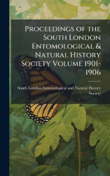 Proceedings of the South London Entomological&Natural History Society Volume 1901-1906