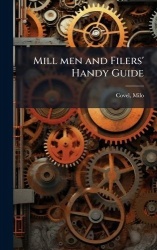 Mill men and Filers'Handy Guide