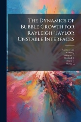 The Dynamics of Bubble Growth for Rayleigh-Taylor Unstable Interfaces