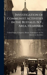 Investigation of Communist Activities in the Buffalo, N.Y., Area. Hearings