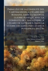 Parallèle de la conduite des Carthaginois, a l'Ã(c)gard des Romains, dans la Seconde guerre punique, avec la conduite de l'Angle