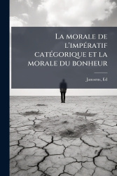 La morale de l'impÃ(c)ratif catÃ(c)gorique et la morale du bonheur