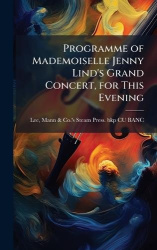 Programme of Mademoiselle Jenny Lind's Grand Concert, for This Evening