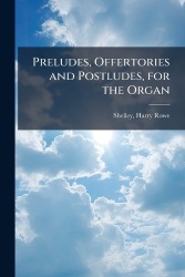 Preludes, Offertories and Postludes, for the Organ