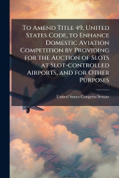 To Amend Title 49, United States Code, to Enhance Domestic Aviation Competition by Providing for the Auction of Slots at Slot-co