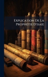 Explication De La ProphÃ(c)tie D'isaie