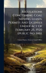 Regulations Concerning Coal Mining Leases, Permits And Licenses Under Act Of February 25, 1920 (public No. 146).