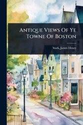 Antique Views Of Ye Towne Of Boston