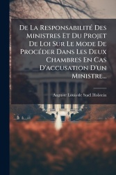 De La ResponsabilitÃ(c) Des Ministres Et Du Projet De Loi Sur Le Mode De ProcÃ(c)der Dans Les Deux Chambres En Cas D'accusation 
