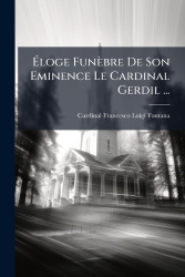 Ãloge Funèbre De Son Eminence Le Cardinal Gerdil ...