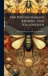 Der Weichschaalige Kronen- Und Käulenkäfer