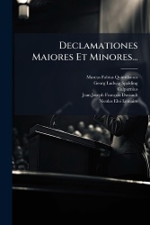 Declamationes Maiores Et Minores...