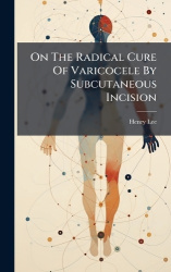 On The Radical Cure Of Varicocele By Subcutaneous Incision
