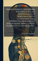 Observations Et RÃ(c)flexions Sur Les Causes, Les Symptomes Et Le Traitement De La Contagion Dans DiffÃ(c)rentes Maladies, Et Sp