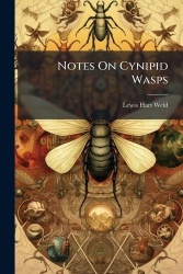 Notes On Cynipid Wasps