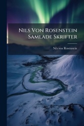 Nils Von Rosenstein Samlade Skrifter