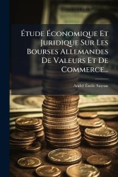 ÃtudeÃconomique Et Juridique Sur Les Bourses Allemandes De Valeurs Et De Commerce...