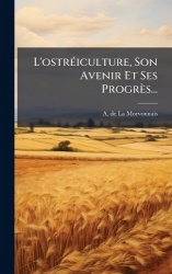 L'ostrÃ(c)iculture, Son Avenir Et Ses Progrès...