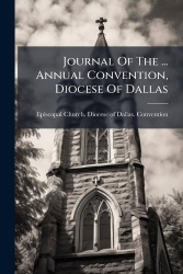 Journal Of The ... Annual Convention, Diocese Of Dallas
