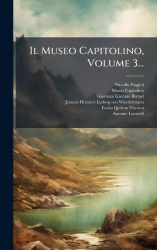 Il Museo Capitolino, Volume 3...