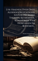 Lyk-traenen Over Onze Alderdoorluchtigste Souveryne Maria Theresia, Keyzerinne, Koninginne Van Hongarien En BohÃ(c)men...