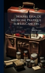 Nouvel Essai De MÃ(c)decine Pratique Sur Les Cancers ...