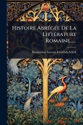Histoire AbrÃ(c)gÃ(c)e De La LittÃ(c)rature Romaine......